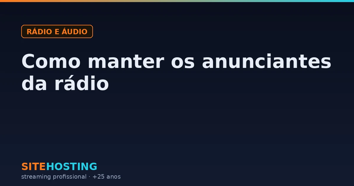 Capa do artigo Como manter os anunciantes da rádio, na categoria Rádio e áudio