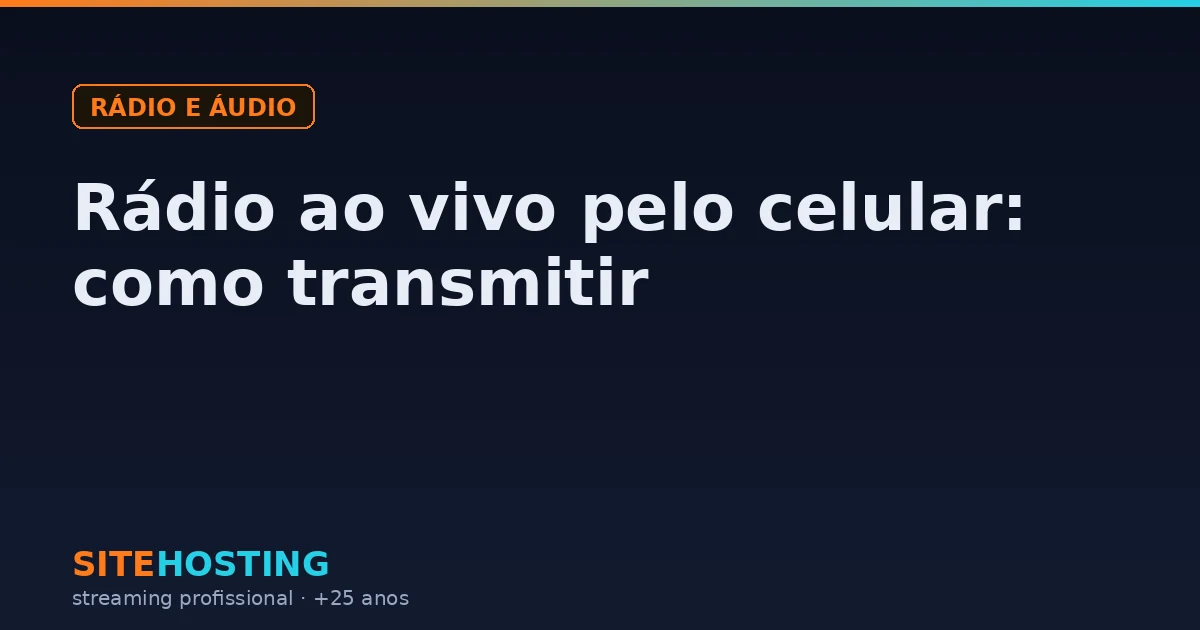 Capa do artigo Rádio ao vivo pelo celular: como transmitir, na categoria Rádio e áudio