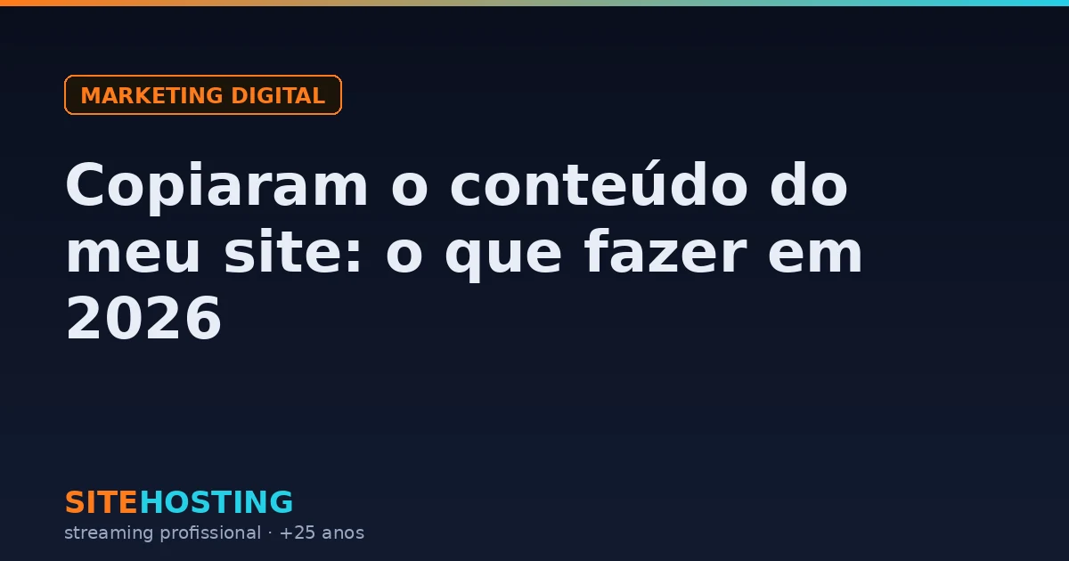 Texto de um site publicado em um segundo domínio: o que fazer quando copiam o conteúdo do seu site