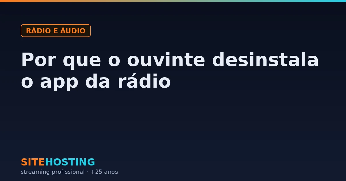 Capa do artigo Por que o ouvinte desinstala o app da rádio, na categoria Rádio e áudio