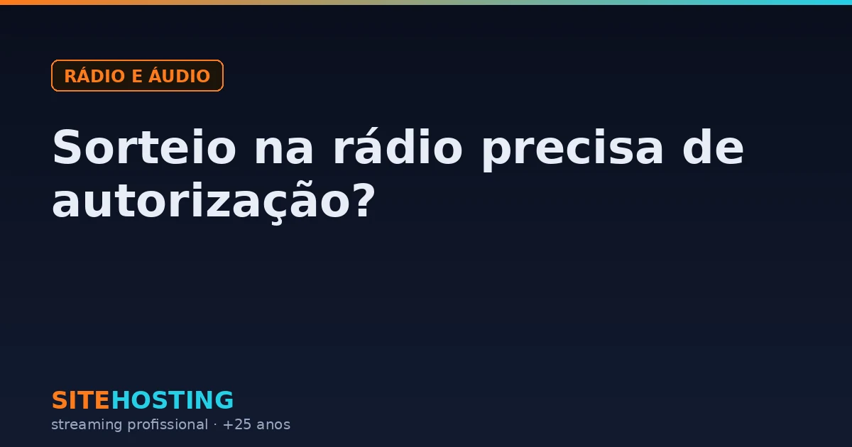 Capa do artigo Sorteio na rádio precisa de autorização?, na categoria Rádio e áudio