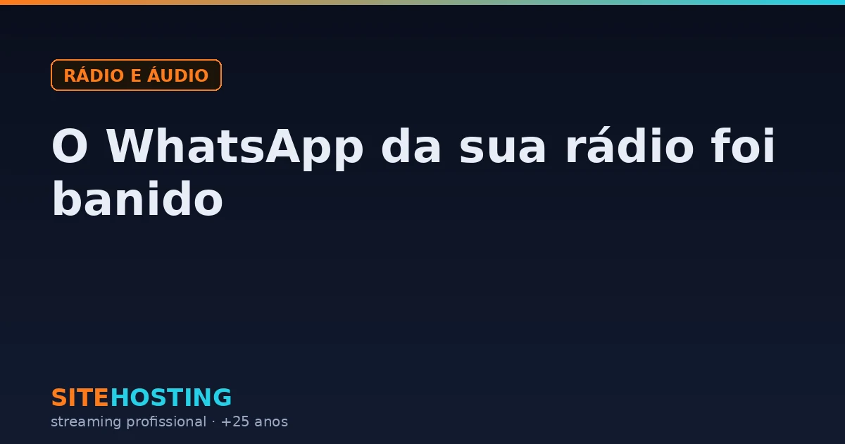 Capa do artigo WhatsApp da rádio banido: o que a regra diz, na categoria Rádio e áudio
